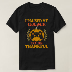 Pauzeerde Mijn Game Dankbaar Video Gamer Thanksgiv T-shirt