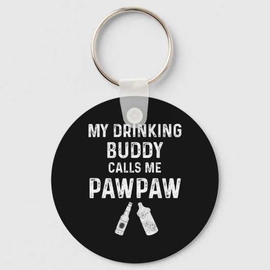 Paw Paw New Grandpa Pawpaw Funny My Drinking Buddy Sleutelhanger (Voorkant)