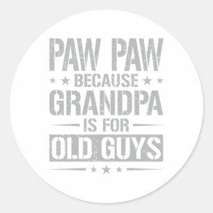Paw Paw omdat opa is voor oude jongens en vader #; Ronde Sticker