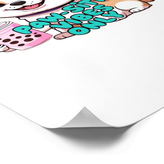Paw-sitive Vibes Only – Schattigee hond met bubbel Poster (Hoek)
