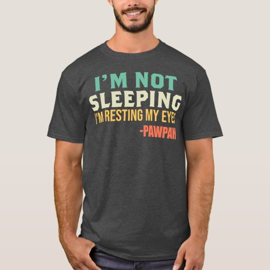 Pawpaw ik slaap niet ik ruik mijn ogen. t-shirt (Voorkant)