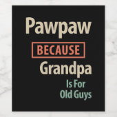 PawPaw omdat opa voor oude jongens is Wijn Etiket (Enkel label)