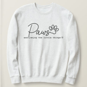 Paws Geniet van de kleine dingen Pet Sweatshirt