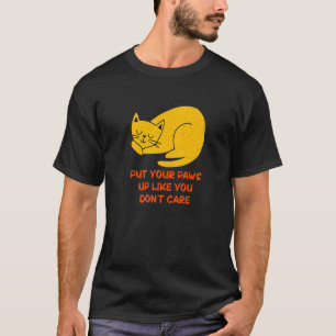 Paws Up Like You Don't Care Cat Kitten Humor T-shirt