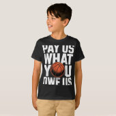 Pay Us What You Owe Us – Funny Basketball Protest  T-shirt (Voorkant volledig)