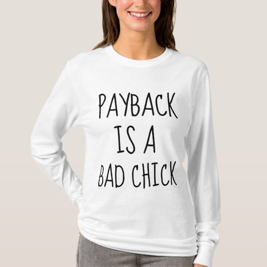PAYBACK IS EEN BAD CHICK FUNNY Dames T-Shirts (Voorkant)