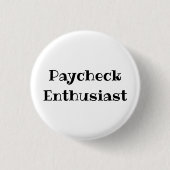 Paycheck Enthusiast Funny Office Pinback Button (Voorkant)