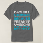 Payroll Accountant Freaking Geweldige Cadeauobject T-shirt (Design voorkant)