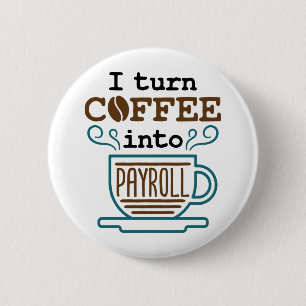 Payroll Clerk ik maak van koffie een loonrol Ronde Button 5,7 Cm