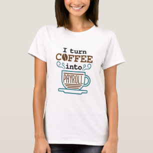 Payroll Clerk ik maak van koffie een loonrol T-shirt