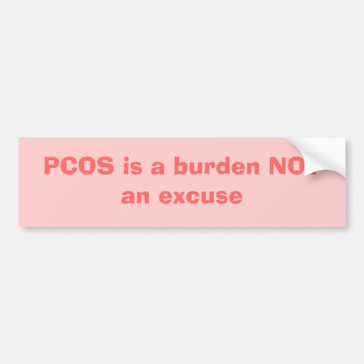 PCOS is een last GEEN excuus Bumpersticker (Voorkant)