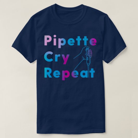 PCR Pipette Cry Repeat  T-shirt (Design voorkant)