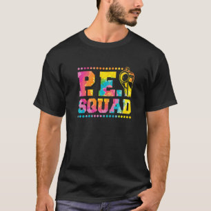 Pe Squad Physical Education Teacher and PE Squad T-shirt