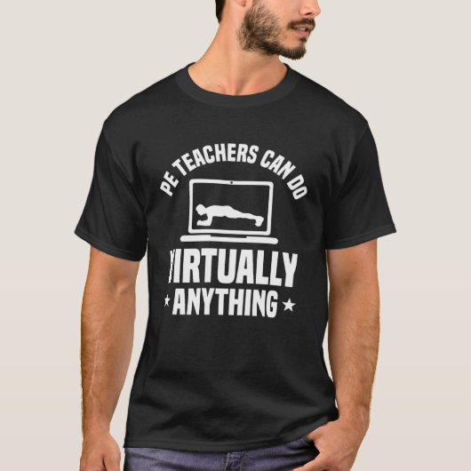 PE Teacher Can Do Virtually Anything Physical Educ T-shirt (Voorkant)