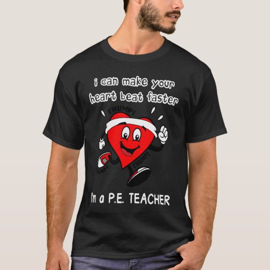 PE Teacher I can Make Your Heart beat faster T-shirt (Voorkant)