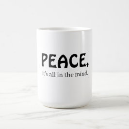 Peace, it's all in the mind koffiemok