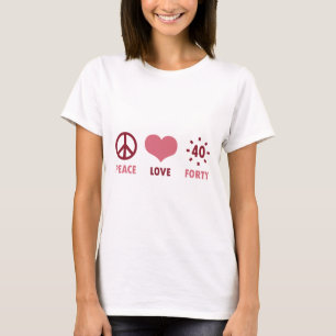 Peace Love 40th Birthday Gifts T-shirt