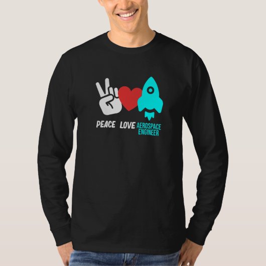 Peace Love Aerospace Engineer Rocket Engineering G T-shirt (Voorkant)