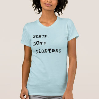 Peace Love Alcatraz T-shirt