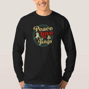 Peace Love and Tango Danser Teacher Retro Style T-shirt