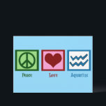 Peace Love Aquarius Sign Carte d'anniversaire bleu<br><div class="desc">Ce joli design Peace Love Aquarius est une carte d'anniversaire mignonne pour quelqu'un qui aime l'astrologie et a un signe d'eau.</div>
