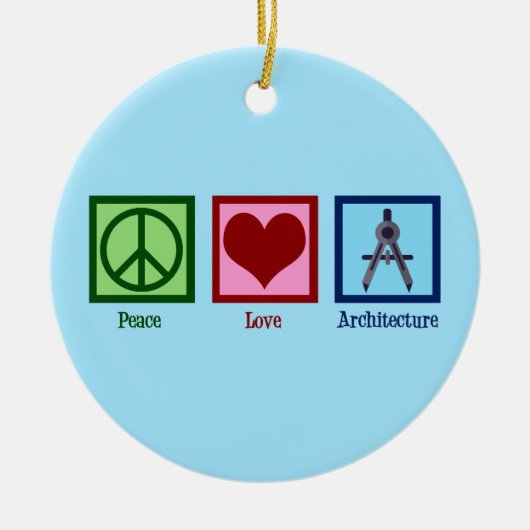 Peace Love Architecture Keramisch Ornament (Voorkant)