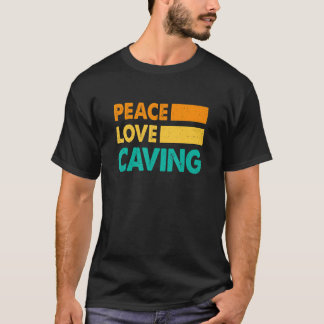 Peace Love Caves Speleology Spelunking Cave T-shirt