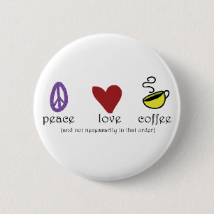 Peace Love Coffee Ronde Button 5,7 Cm