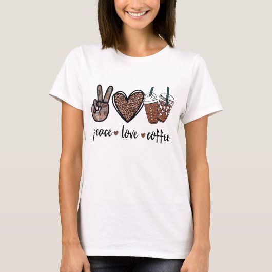 Peace. Love. Coffee.  T-shirt (Voorkant)