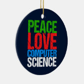 Peace Love Computer Science Keramisch Ornament (Rechts)
