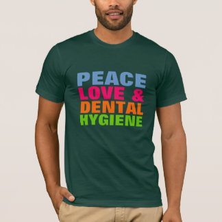 Peace Love & Dental Hygiene T-shirt