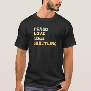 Peace Love Dogs Whittling Retro T-shirt
