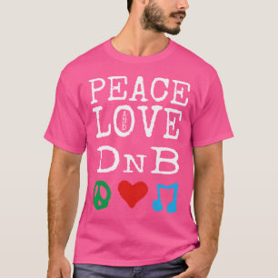 Peace Love en DNB Shirt drum en bas
