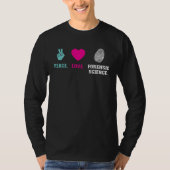 Peace Love Forensic Science Forensic Scientist T-shirt (Voorkant)