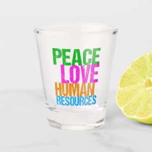 Peace Love Human Resources Office Manager HR Shot Glas