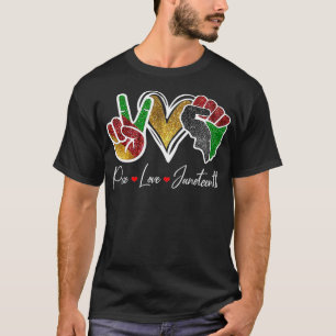 Peace Love Juneteenth Black Pride Freedom 4th of J T-shirt