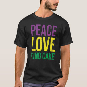 Peace Love King Cake for Baker of Baking Fans T-shirt