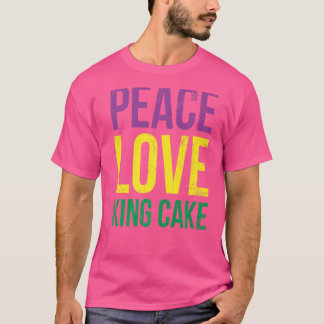 Peace Love King Cake for Baker of Baking Fans T-shirt