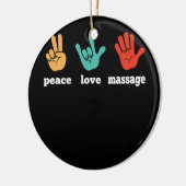 Peace Love Massage Funny Quote Gift for Therapist Keramisch Ornament (Links)