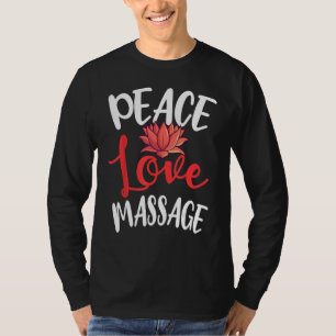 Peace Love Massage Therapeut Masseur Masseuse Lich T-shirt