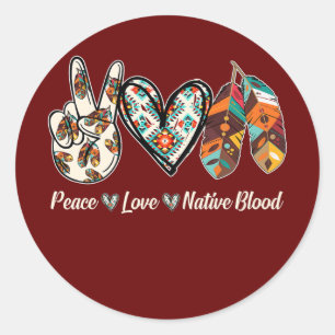 Peace Love Native Blood Native American Ronde Sticker