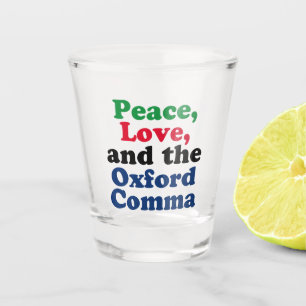 Peace Love Oxford Comma English Grammar Humor Shot Glas