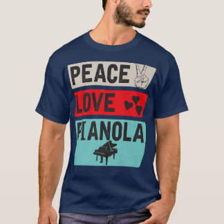 Peace Love Pianola Musical Instrument Player Piano T-shirt