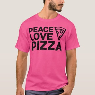 Peace Love Pizza Design Pizza Lover T-shirt
