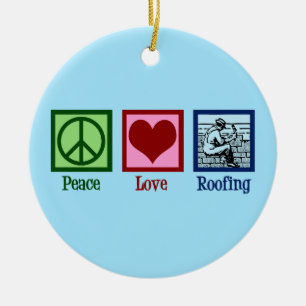 Peace Love Roofing Cute Roof Company Keramisch Ornament
