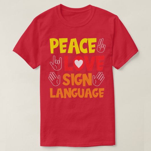 Peace Love Sign Language Hand Interpreter Asl Deaf T-shirt (Design voorkant)
