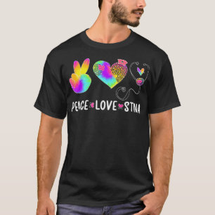 Peace Love STNA State Testing Nurking Assistant T-shirt