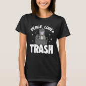 Peace, Love & Trash Funny Raccoon 2 T-shirt (Voorkant)