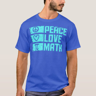 Peace Love Wiskunde Quote Wiskunde T T-shirt