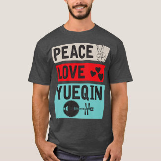 Peace Love Yueqin Musical Instrument Music Players T-shirt